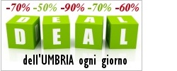 Ogni giorno tutti i Deals dell'Umbria su UmbriaOnLine